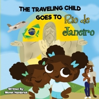 THE TRAVELING CHILD GOES TO Rio de Janeiro 1733008209 Book Cover