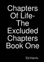 Chapters Of Life-The Excluded Chapters Book One 1326253417 Book Cover