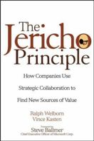 The Jericho Principle: How Companies Use Strategic Collaboration to Find New Sources of Value 0471327727 Book Cover