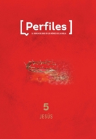 Perfiles - Estudio Bíblico Para Jóvenes, Volumen 5: Jesús | Characters - Bible Study for Teens, Volume 5: Jesus (Volume 5) (Unidos) 1087750911 Book Cover
