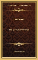 Emerson: His Life And Writings 1430488352 Book Cover