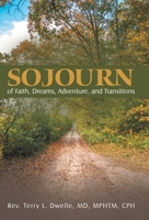Sojourn: of Faith, Dreams, Adventure, and Transitions B0CJTYYLR4 Book Cover