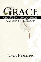 Grace: God's Extravagance (A Study of Romans) B0CJB26KJ1 Book Cover