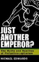 Just Another Emperor? The Myths and Realities of Philanthrocapitalism 0981615112 Book Cover