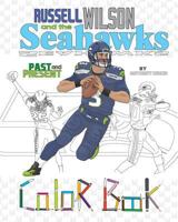 Russell Wilson and the Seahawks: Past and Present: A Detailed Coloring Book for Adults and Kids 1539795934 Book Cover