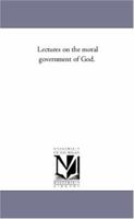 Lectures On the Moral Government of God, Volume 2 1425547710 Book Cover