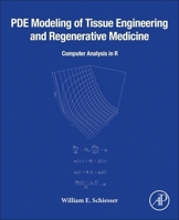 PDE Modeling of Tissue Engineering and Regenerative Medicine: Computer Analysis in R 0443187401 Book Cover