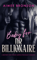Baby for Dr. Billionaire: A Brother's Best Friend Surprise Pregnancy Romance (Brother Knows Best) 1036714691 Book Cover