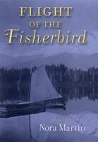 Flight of the Fisherbird 1582348146 Book Cover