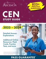 CEN Study Guide 2023-2024: 825+ Practice Questions and Certified Emergency Nurse Exam Prep [4th Edition] 1637983859 Book Cover