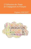 L'Utilisation des Temps de Conjugaison en Français: Aide à la concordance des temps (French Edition) B07PYJ5KNQ Book Cover