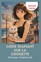 Code diamant sur la croisette: Les mémoires d'Oswald Poirot - Tome 3 (French Edition) B0FHKK9LQ1 Book Cover