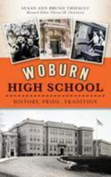 Woburn High School: History, Pride, Tradition 1540200221 Book Cover