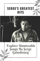 Serge's Greatest Hits: Explore Unmissable Songs By Serge Gainsbourg: Serge'S Great Hits B09CHN6QPF Book Cover