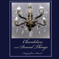 Chandeliers and Round Things: Images from Atwood 1534960422 Book Cover