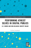 Performing Atheist Selves in Digital Publics 1032034645 Book Cover