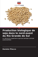 Production biologique de soja dans le nord-ouest du Rio Grande do Sul: Le rôle de la coopérative agricole familiale centrale (UNICOOPER) (French Edition) B0CL5QWP75 Book Cover