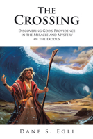 The Crossing: Discovering God's Providence in the Miracle and Mystery of the Exodus 1973698838 Book Cover