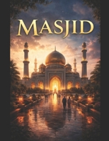 Masjid: Une Exploration du Concept dans le Saint Coran (French Edition) B0GTHBVX3B Book Cover