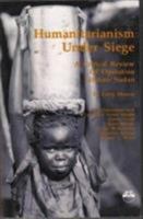 Humanitarianism Under Siege: A Critical Review of Operation Lifeline Sudan 0932415660 Book Cover