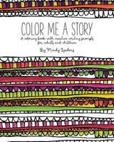 Color Me A Story: A coloring book with creative writing prompts for adults and children 1545505861 Book Cover