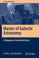 Master of Galactic Astronomy: A Biography of Jan Hendrik Oort 303055550X Book Cover