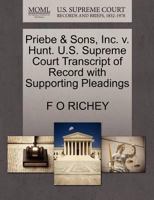 Priebe & Sons, Inc. v. Hunt. U.S. Supreme Court Transcript of Record with Supporting Pleadings 1270377914 Book Cover