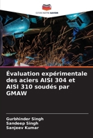 Évaluation expérimentale des aciers AISI 304 et AISI 310 soudés par GMAW (French Edition) 6207623568 Book Cover