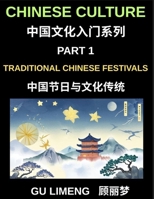Chinese Culture (Part 1)-Traditional Chinese Festivals and Cultural Traditions, An Essential Guide to Chinese Holidays, Customs, and Language for Foreigners Living in China B0GXD5NG2J Book Cover