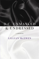D.C. Unmasked Undressed: A Memoir 0982000995 Book Cover