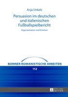 Persuasion Im Deutschen Und Italienischen Fuballspielbericht: Argumentation Und Emotion 3631657137 Book Cover