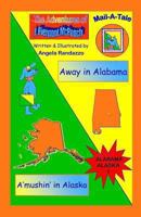 Alabama/Alaska: Away in Alabama/A'mushin' in Alaska 1482065967 Book Cover