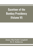 Gazetteer of the Bombay Presidency (Volume VI) Rewa Kantha, Narukot, Combay, and Surat States. 9353862221 Book Cover