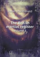 The British Martial Register Volume 2 5518874421 Book Cover