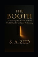The Booth: Reclaiming the Hidden Self in a World That Never Stops Performing B0FHG2TYFV Book Cover