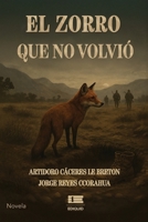 El zorro que no volvió (Spanish Edition) 6125184781 Book Cover