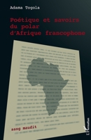 Poétique et savoirs du polar d'Afrique francophone (Sang Maudit) (French Edition) 2343208549 Book Cover