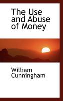 The Use and Abuse of Money B0BQJQP8N4 Book Cover