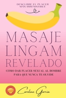 Masaje Lingam Revelado: Cómo Dar Placer Sexual Al Hombre Para Que Nunca Te Olvide (Sexo, sexualidad, educación sexual, tantra, masaje tántrico, masaje ... juegos sexuales parejas) B0CGYVZ9TS Book Cover