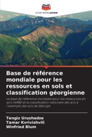 Base de référence mondiale pour les ressources en sols et classification géorgienne (French Edition) 6207608402 Book Cover