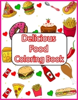 Delicious Food Coloring Book: This is the delicious food coloring book is for boys and girls aged from 2 to 8 years old B08JF16L1M Book Cover
