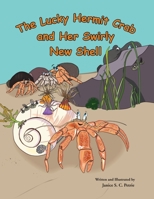 The Lucky Hermit Crab and Her Swirly New Shell 1733051740 Book Cover