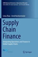 Supply Chain Finance: Integrating Operations and Finance in Global Supply Chains (EURO Advanced Tutorials on Operational Research) 3030095495 Book Cover