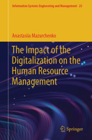 The Impact of the Digitalization on the Human Resource Management (Information Systems Engineering and Management, 25) 3031767896 Book Cover