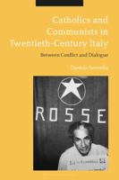 Catholics and Communists in Twentieth-Century Italy: Between Conflict and Dialogue 1350245054 Book Cover
