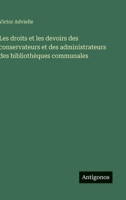 Les droits et les devoirs des conservateurs et des administrateurs des bibliothèques communales (French Edition) 3563233020 Book Cover