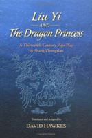 Liu Yi and the Dragon Princess: A Thirteenth-Century Zaju Play by Shang Zhongxian 9629960648 Book Cover