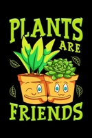 Plants Are Friends: Cute & Funny Plants Are Friends Gardening Planting Pun Blank Composition Notebook for Journaling & Writing (120 Lined Pages, 6" x 9") 1710530685 Book Cover