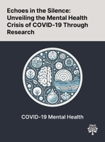 Echoes in the Silence: Unveiling the Mental Health Crisis of COVID-19 Through Research 1022904051 Book Cover