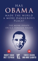 Has Obama Made the World a More Dangerous Place?: The Munk Debate on America Foreign Policy 1770899960 Book Cover